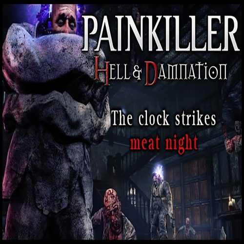 Painkiller Hell & Damnation The Clock Strikes Meat Night (DLC)