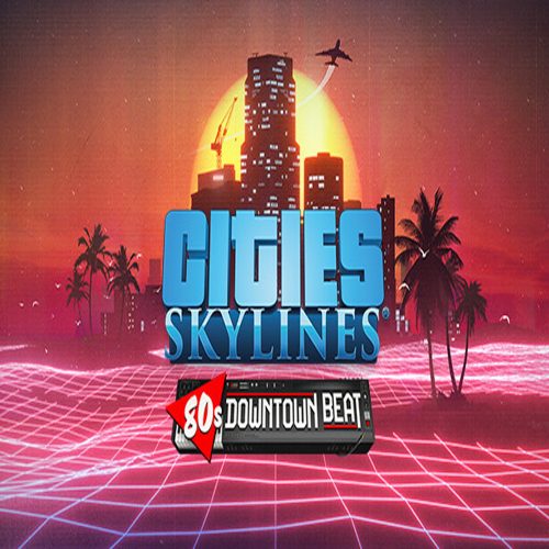 Cities: Skylines - 80's Downtown Beat (DLC)